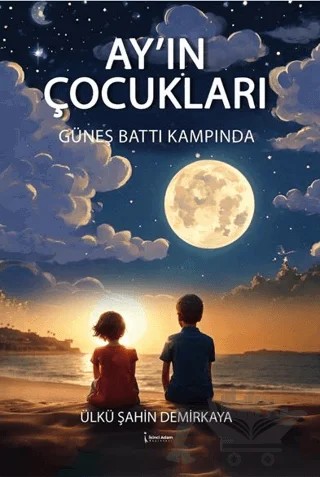 Ay'ın Çocukları – Ülkü Şahin Demirkaya – İkinci Adam Yayınları kitap kapağı