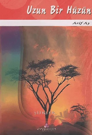 Uzun Bir Hüzün – Arif Ay – Erguvan Yayınevi kitap kapağı