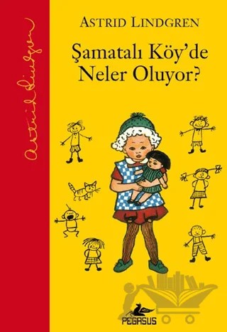 Şamatalı Köy'de Neler Oluyor? – Astrid Lindgren – Pegasus Çocuk Yayınları kitap kapağı