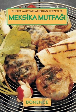 Meksika Mutfağı – Ömür Can – Dönence Basım ve Yayın Hizmetleri kitap kapağı