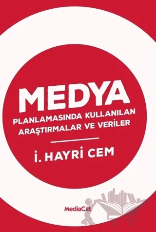 Medya Planlamasında Kullanılan Araştırmalar ve Veriler – İsmail Hayri Cem – MediaCat Kitapları kitap kapağı