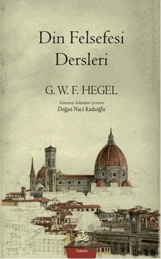 Din Felsefesi Dersleri – Georg Wilhelm Friedrich Hegel – Pinhan Yayıncılık kitap kapağı