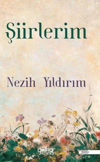 Şiirlerim – Nezih Yıldırım – Gülnar Yayınları kitap kapağı
