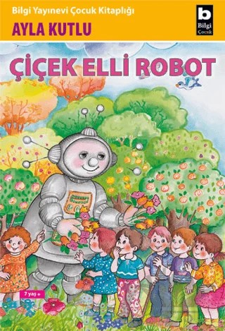 Çiçek Elli Robot – Ayla Kutlu – Bilgi Yayınevi kitap kapağı