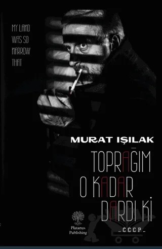 Toprağım O Kadar Dardı Ki – Murat Işılak – Platanus Publishing kitap kapağı