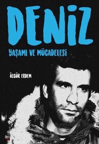 Deniz: Yaşamı ve Mücadelesi – Özgür Erdem – İleri Yayınları kitap kapağı