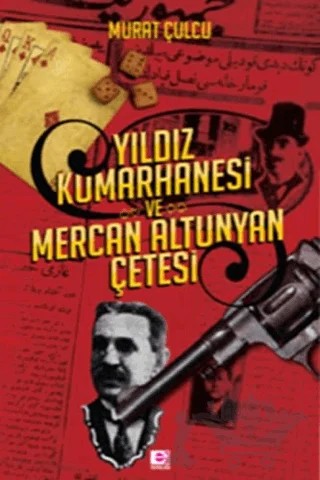 Yıldız Kumarhanesi ve Mercan Altunyan Çetesi – Murat Çulcu – E Yayınları kitap kapağı