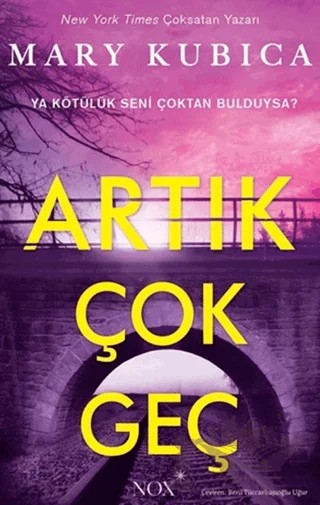 Artık Çok Geç – Mary Kubica – Nox Yayınları kitap kapağı