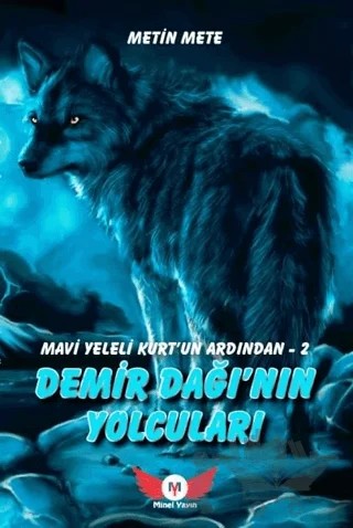 Demir Dağı'nın Yolcuları - Mavi Yeleli Kurt’un Ardından 2 – Metin Mete – Minel Yayın kitap kapağı