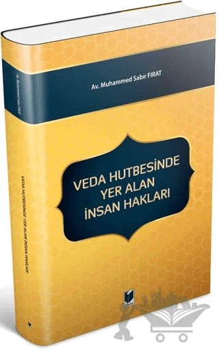 Veda Hutbesinde Yer Alan İnsan Hakları – Muhammed Sabır Fırat – Adalet Yayınevi kitap kapağı
