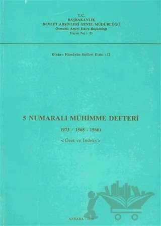 5 Numaralı Mühimme Defteri (973 / 1565 - 1566) – Kolektif – Devlet Arşivleri Genel Müdürlüğü kitap kapağı
