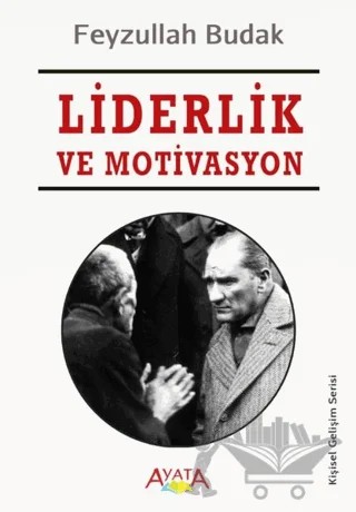 Liderlik ve Motivasyon – Feyzullah Budak – Ayata Kitap kitap kapağı