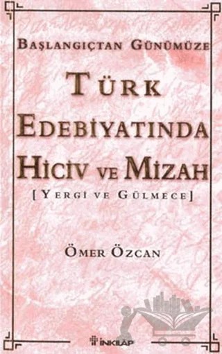 Türk Edebiyatında Hiciv Ve Mizah Yergi ve Gülmece Başlangıçtan Günümüze – Ömer Özcan – İnkılap Kitabevi kitap kapağı
