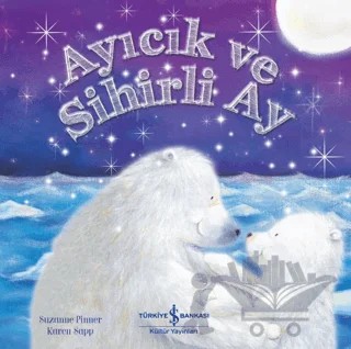 Ayıcık ve Sihirli Ay – Suzanne Pinner – İş Bankası Kültür Yayınları kitap kapağı