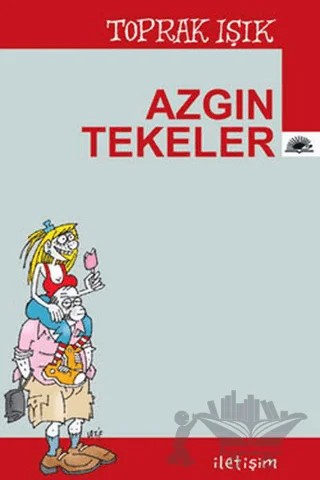 Azgın Tekeler – Toprak Işık – İletişim Yayınevi kitap kapağı