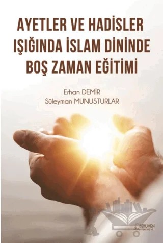 Ayetler ve Hadisler Işığında İslam Dininde Boş Zaman Eğitimi – Süleyman Munusturlar, Erhan Demir – Serüven Yayınevi kitap kapağı