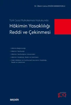 Türk Ceza Muhakemesi Hukukunda Hâkimin Yasaklılığı, Reddi ve Çekinmesi – Ülkem Cansu Aygün Karakoyunlu – Seçkin Yayıncılık kitap kapağı