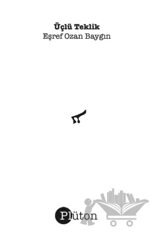 Üçlü Teklik – Eşref Ozan Baygın – Plüton kitap kapağı