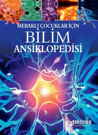 Meraklı Çocuklar İçin Bilim Ansiklopedisi – Kolektif – Bilgiyolu Kültür Yayınları kitap kapağı