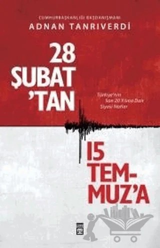 28 Şubat'tan 15 Temmuz'a – Adnan Tanrıverdi – Timaş Yayınları kitap kapağı