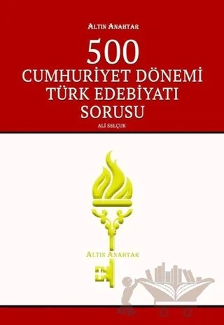 500 Cumhuriyet Dönemi Türk Edebiyatı Sorusu – Ali Selçuk – Altın Anahtar Yayınları kitap kapağı