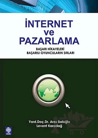 İnternet ve Pazarlama – Arzu Baloğlu, Levent Karadağ – Ekin Basım Yayın kitap kapağı