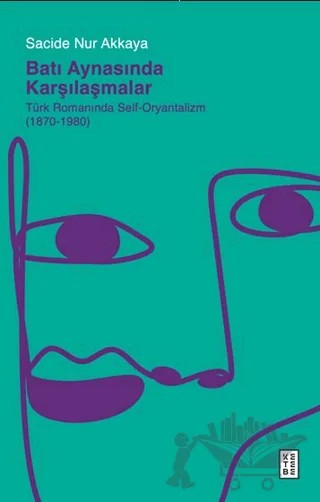 Batı Aynasında Karşılaşmalar – Sacide Nur Akkaya – Ketebe Yayınları kitap kapağı