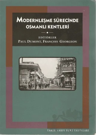 Modernleşme Sürecinde Osmanlı Kentleri – Paul Dumont – Tarih Vakfı Yurt Yayınları kitap kapağı
