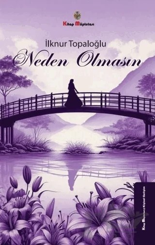 Neden Olmasın – İlknur Topaloğlu – Kitap Müptelası Yayınları kitap kapağı