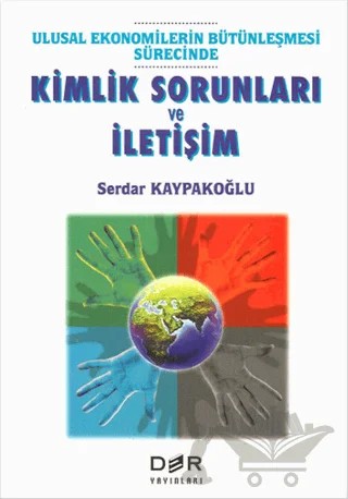 Ulusal Ekonomilerin Bütünleşmesi Sürecinde Kimlik Sorunları ve İletişim – Serdar Kaypakoğlu – Derin Yayınları kitap kapağı
