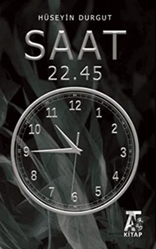 Saat 22.45 – Hüseyin Durgut – Kitap At Yayınları kitap kapağı