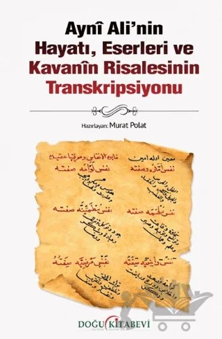 Ayni Ali’nin Hayatı, Eserleri ve Kavanin Risalesinin Transkripsiyonu – Murat Polat – Doğu Kitabevi kitap kapağı