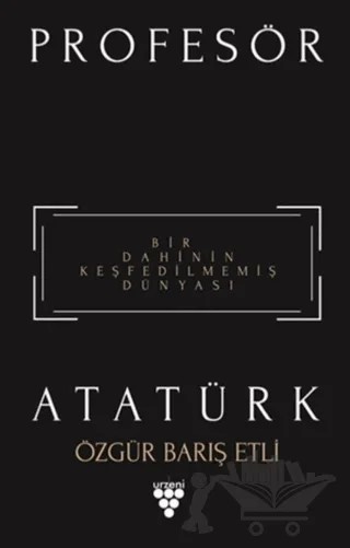 Profesör Atatürk – Özgür Barış Etli – Urzeni Yayıncılık kitap kapağı