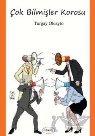 Çok Bilmişler Korosu – Turgay Olcayto – Dilkitap Yayınları kitap kapağı