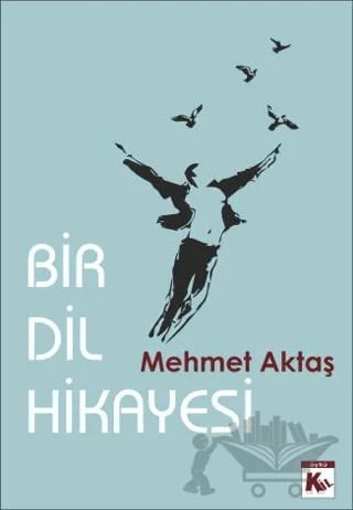 Bir Dil Hikayesi – Mehmet Aktaş – Kil Yayınları kitap kapağı