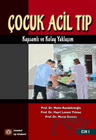 Çocuk Acil Tıp Kitabı Cilt 1 – Hayri Levent Yılmaz, Metin Karaböcüoğlu, Murat Duman – İstanbul Tıp Kitabevi kitap kapağı