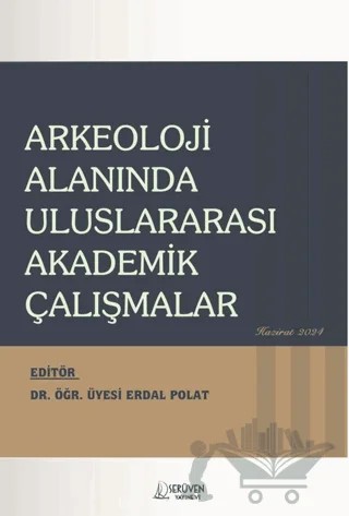 Arkeoloji Alanında Uluslararası Akademik Çalışmalar – Kolektif – Serüven Yayınevi kitap kapağı