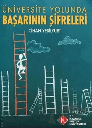 Üniversite Yolunda Başarının Şifreleri – Cihan Yeşilyurt – İstanbul Kültür Üniversitesi - İKÜ Yayınevi kitap kapağı