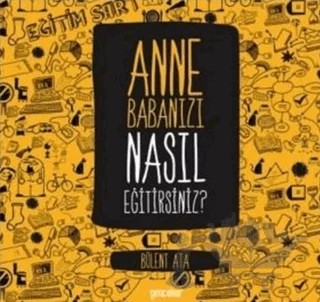 Anne Babanızı Nasıl Eğitirsiniz? – Bülent Ata – Gençokur Yayınları kitap kapağı