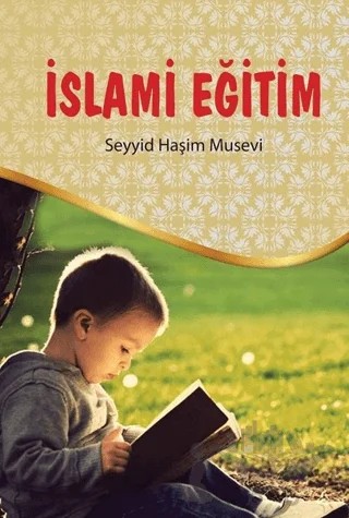 İslami Eğitim – Seyyid Haşim Musevi – İmam Rıza Dergahı Yayınları kitap kapağı