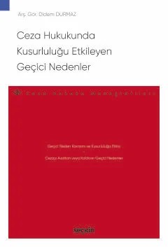Ceza Hukukunda Kusurluluğu Etkileyen Geçici Nedenler – Ceza Hukuku Monografileri – – Didem Durmaz – Seçkin Yayıncılık kitap kapağı