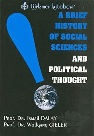 A Brief History of Social Sciences and Political Thought – İsmail Dalay, Wolfgang Gieler – Türkmen Kitabevi kitap kapağı
