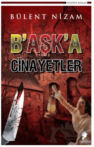 B’aşk’a Cinayetler – Bülent Nizam – Morena Yayınevi kitap kapağı
