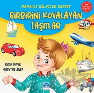 Meraklı Bilgiler Serisi - Birbirini Kovalayan Taşıtlar – Recep Ünver, Müzeyyen Ünver – Martı Çocuk Yayınları kitap kapağı