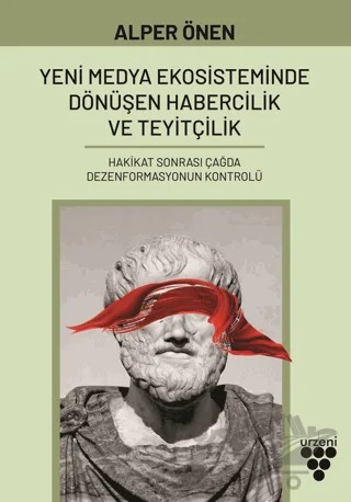 Yeni Medya Ekosisteminde Dönüşen Habercilik ve Teyitçilik – Alper Önen – Urzeni Yayıncılık kitap kapağı