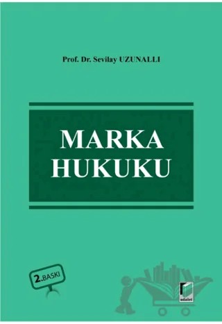 Marka Hukuku – Sevilay Uzunallı – Adalet Yayınevi kitap kapağı