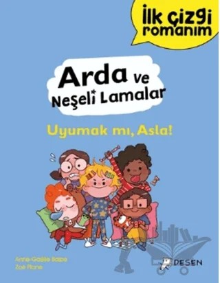 İlk Çizgi Romanım - Arda ve Neşeli Lamalar: Uyumak mı, Asla! – Anne-Gaelle Balpe – Desen Yayınları kitap kapağı