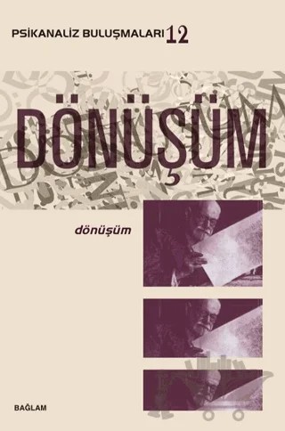 Psikanaliz Buluşmaları 12 - Dönüşüm – Adile Uyar – Bağlam Yayınları kitap kapağı