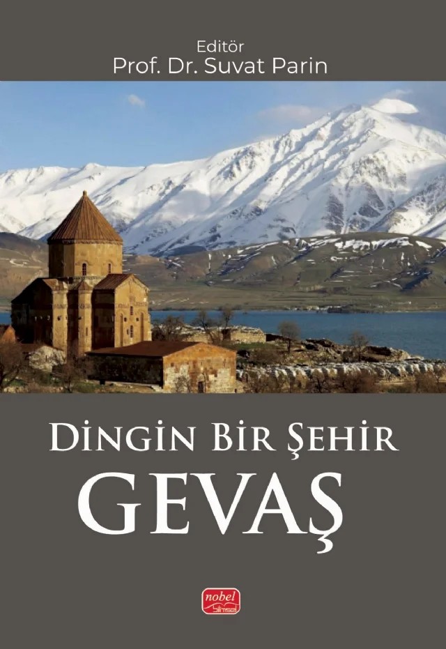 Dingin Bir Şehir GEVAŞ – Abdullah Çiçek, Atilla Durmuş, Ayhan Yıldız, Çağlar Çiçek, Erdal Yıldız, Hilal Şeker Turanli, Hülya Berişbilal, Nevzat Ağçakaya, Numan Ertaş, Nurcan Avşin, Oktay Başak, Suvat Parin, Sümeyye Zenginer Ayaz, Yakup Aykaç – Nobel Bilimsel Eserler kitap kapağı