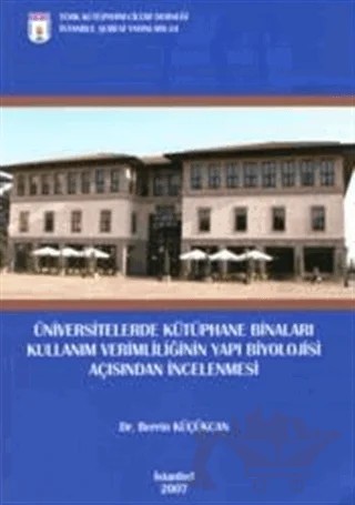 Üniversitelerde Kütüphane Binaları Kullanım Verimliliği Açısından İncelenmesi – Berrin Küçükcan – Türk Kütüphaneciler Derneği Ankara Şubesi Yayınları kitap kapağı